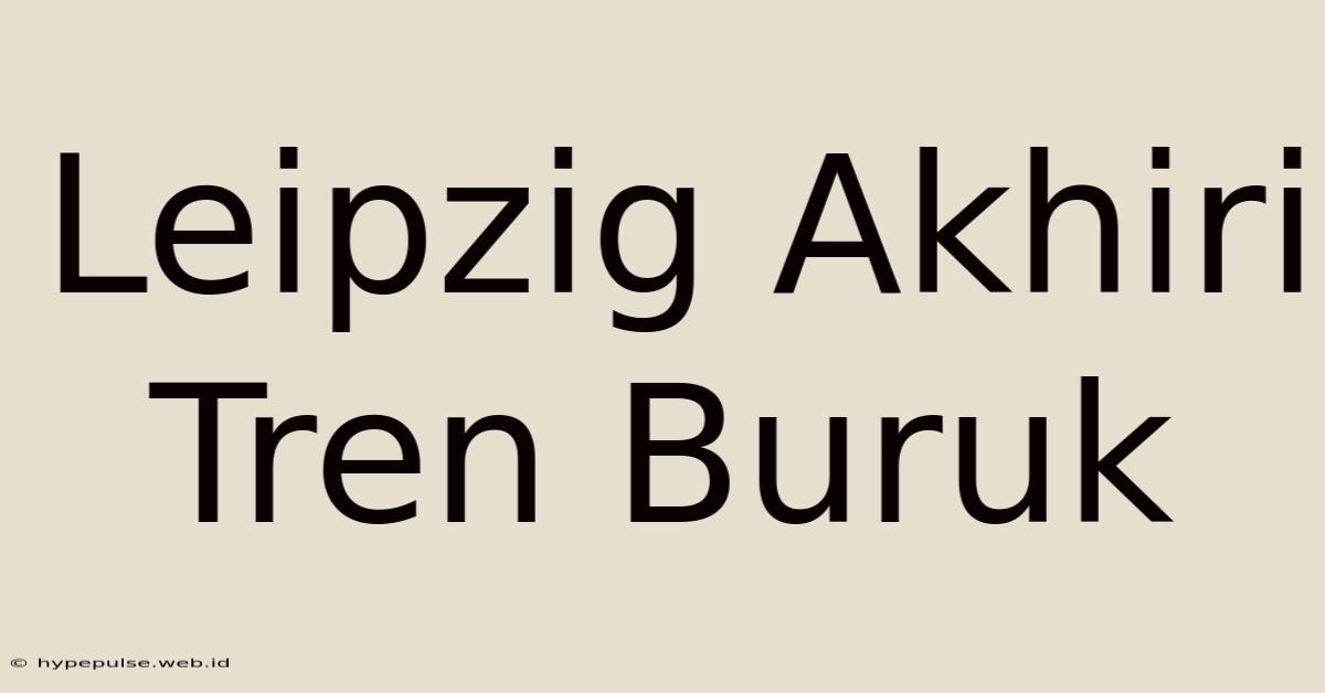 Leipzig Akhiri Tren Buruk