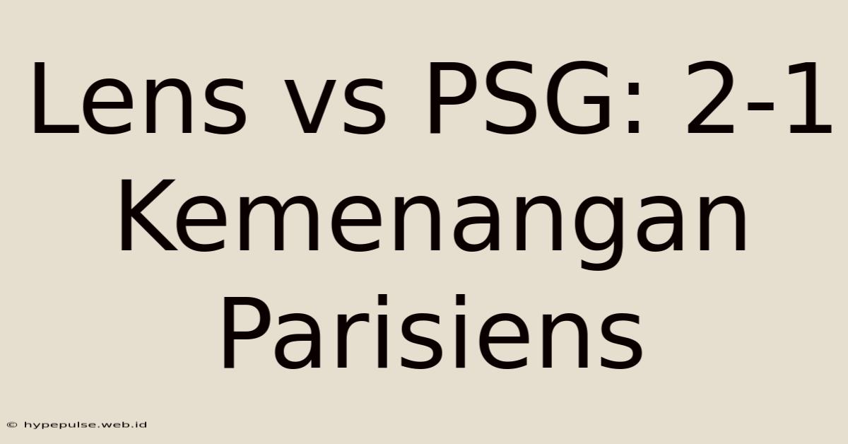 Lens Vs PSG: 2-1 Kemenangan Parisiens