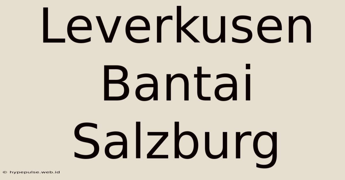 Leverkusen Bantai Salzburg