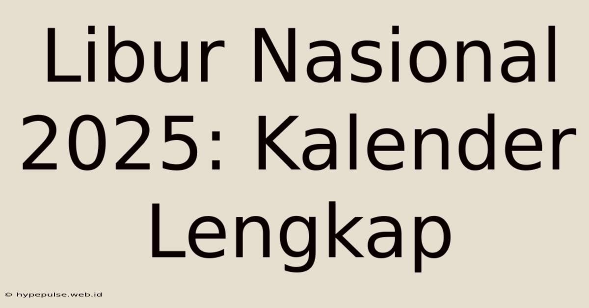 Libur Nasional 2025: Kalender Lengkap