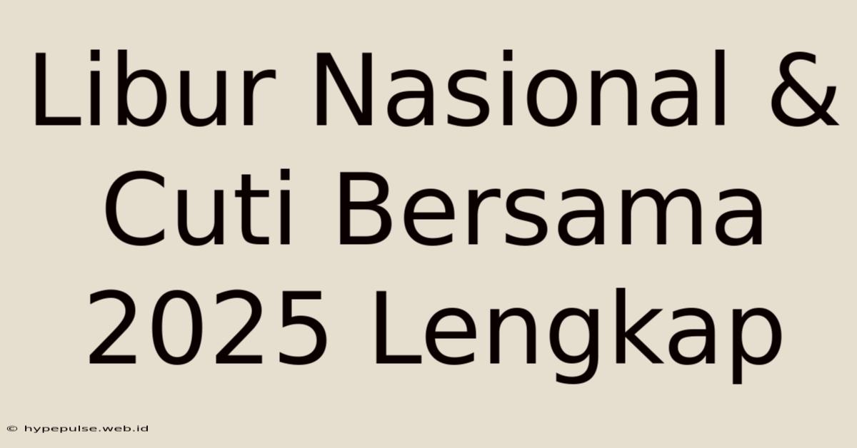 Libur Nasional & Cuti Bersama 2025 Lengkap