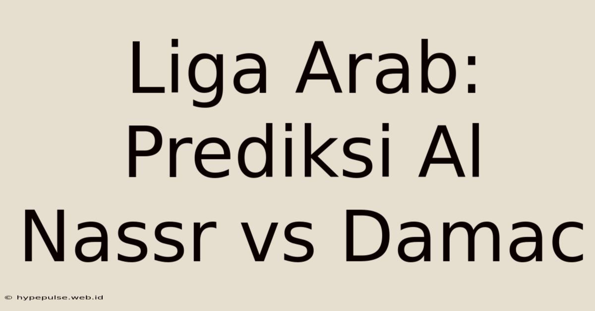 Liga Arab: Prediksi Al Nassr Vs Damac