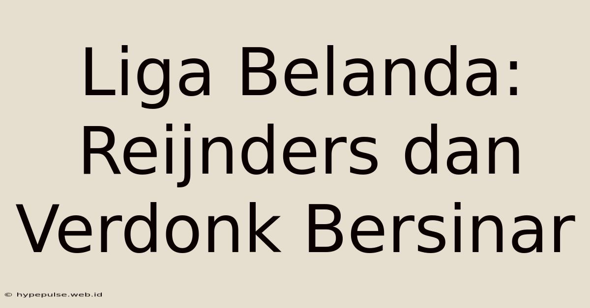 Liga Belanda: Reijnders Dan Verdonk Bersinar