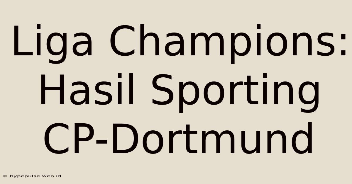 Liga Champions: Hasil Sporting CP-Dortmund