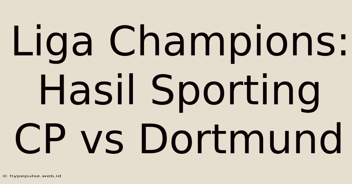 Liga Champions: Hasil Sporting CP Vs Dortmund