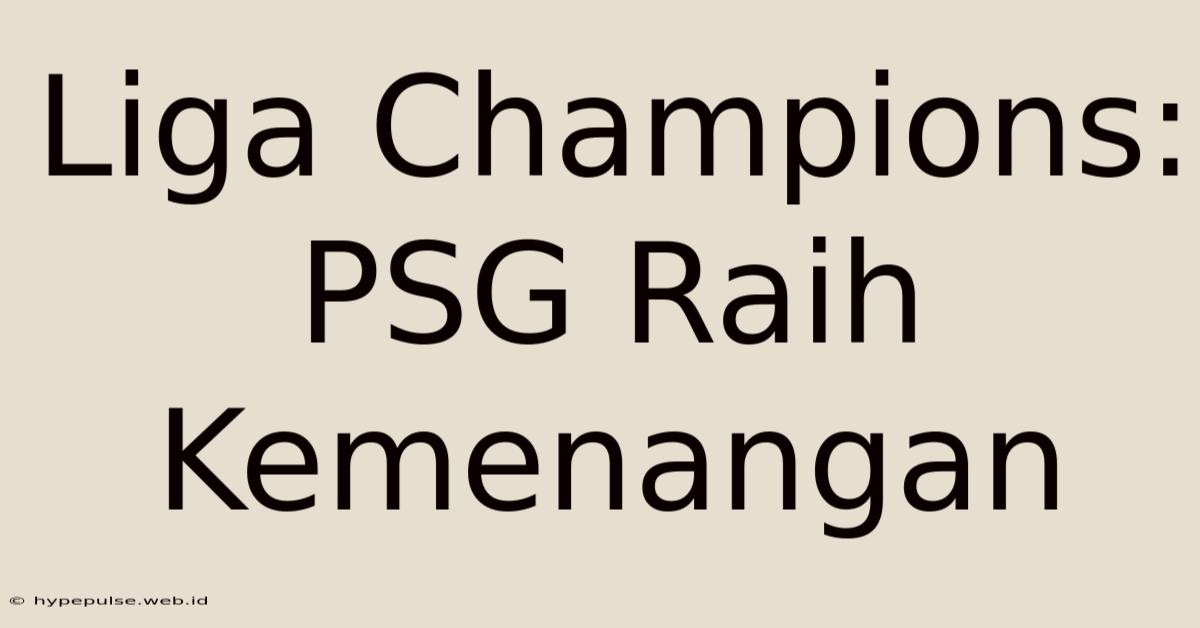 Liga Champions: PSG Raih Kemenangan