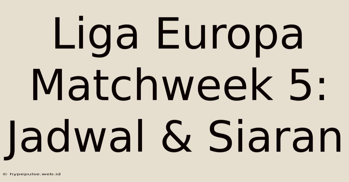 Liga Europa Matchweek 5: Jadwal & Siaran