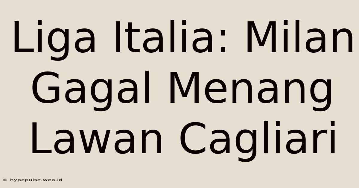 Liga Italia: Milan Gagal Menang Lawan Cagliari