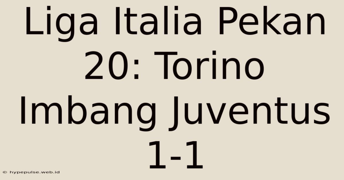 Liga Italia Pekan 20: Torino Imbang Juventus 1-1