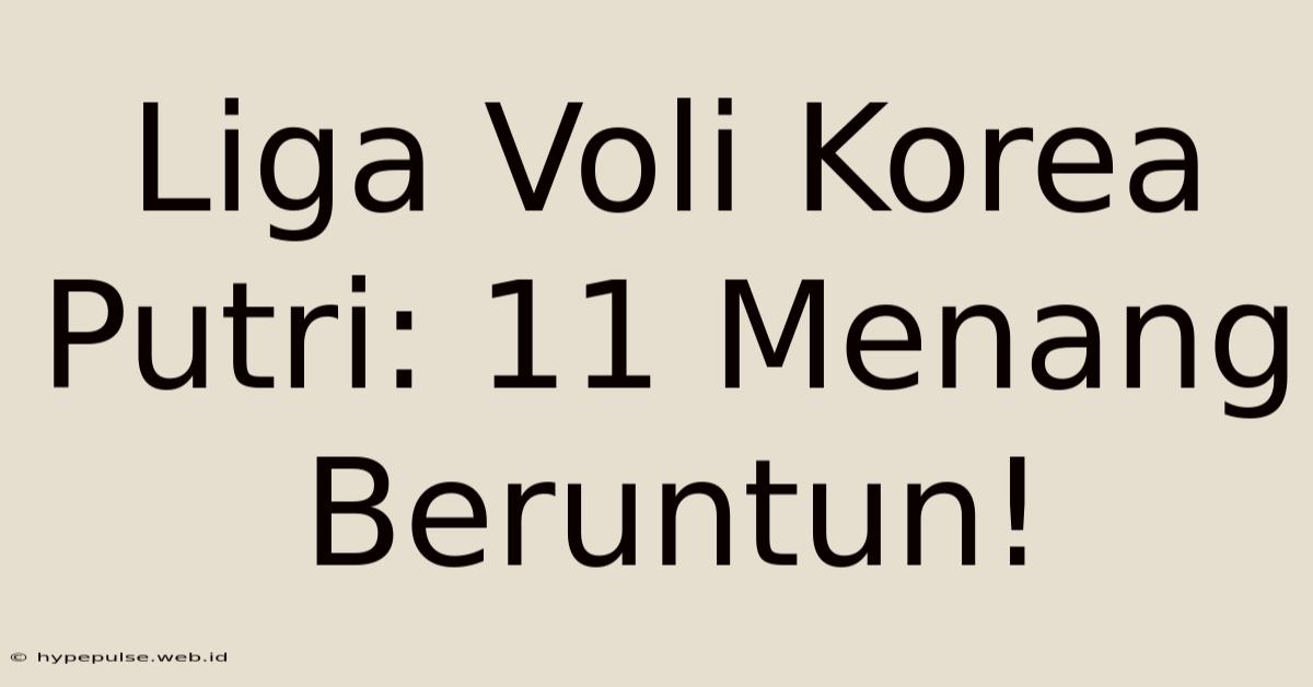 Liga Voli Korea Putri: 11 Menang Beruntun!