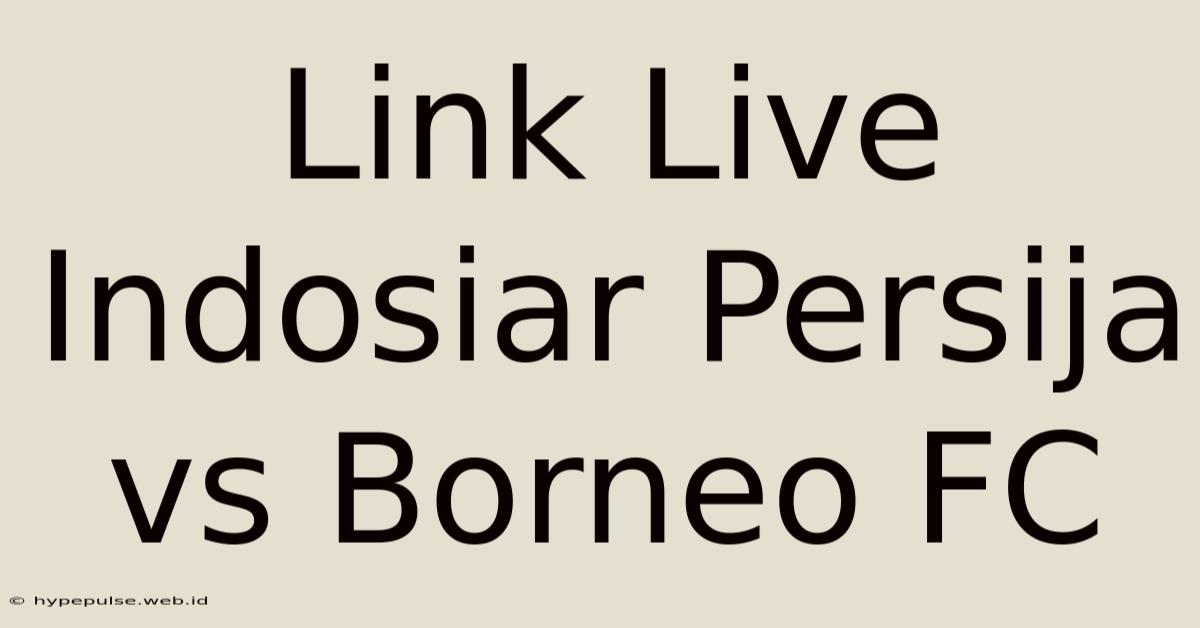 Link Live Indosiar Persija Vs Borneo FC