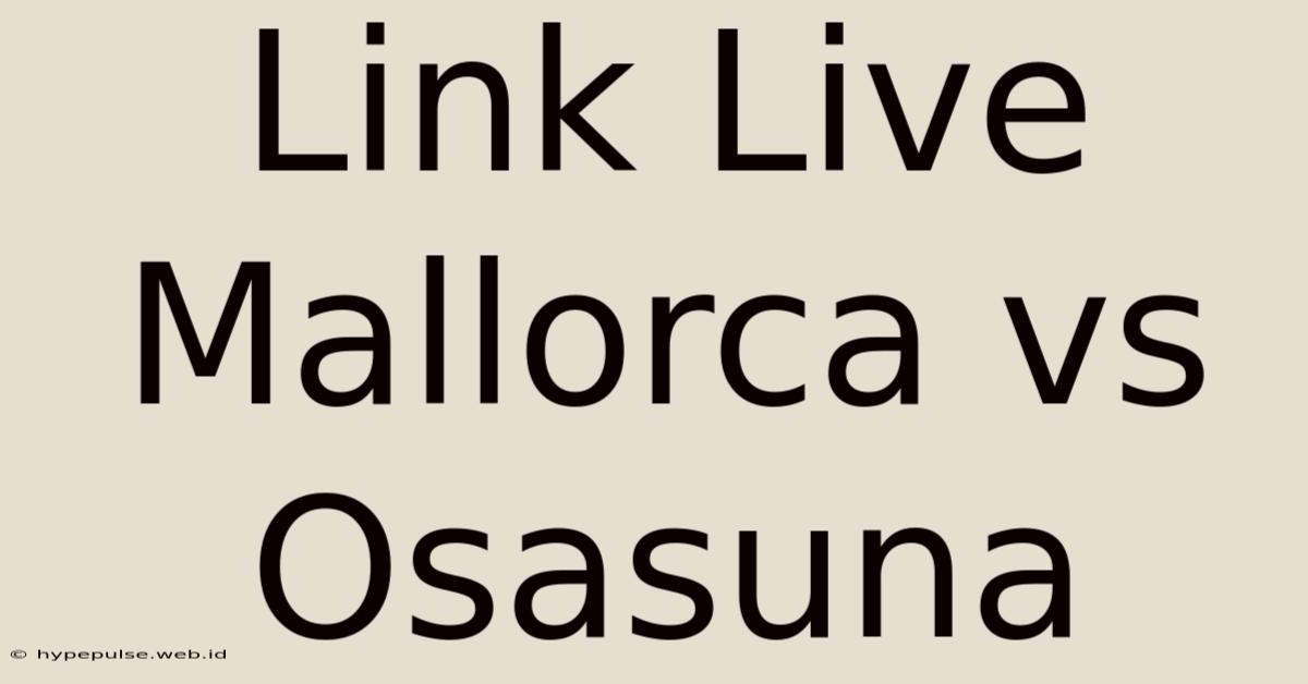 Link Live Mallorca Vs Osasuna