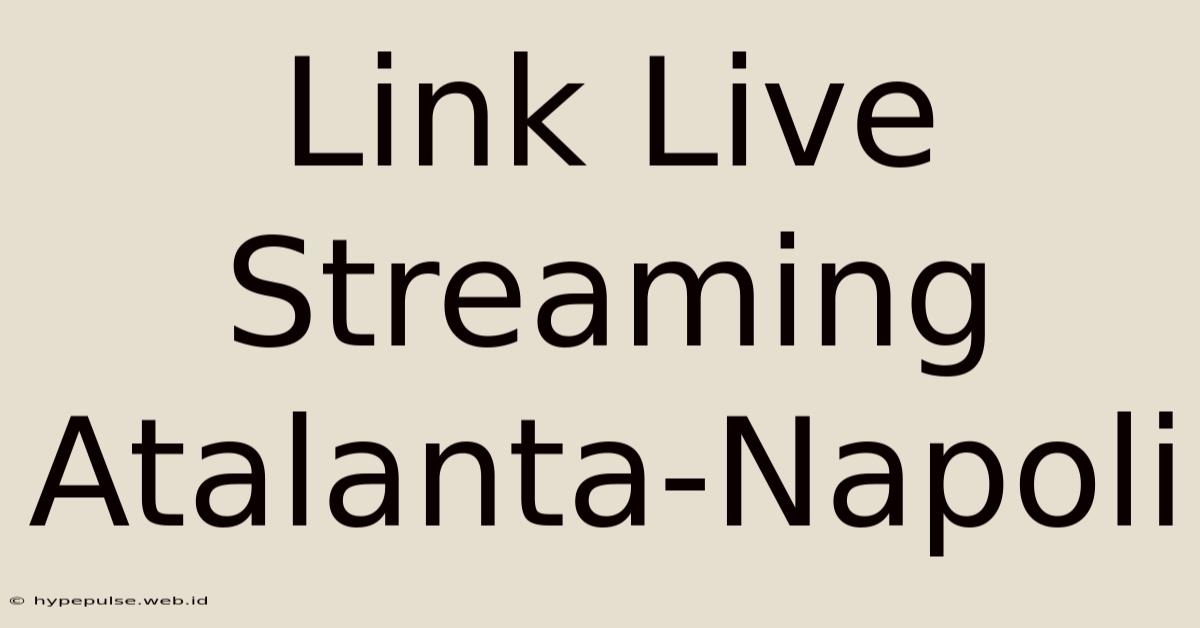 Link Live Streaming Atalanta-Napoli