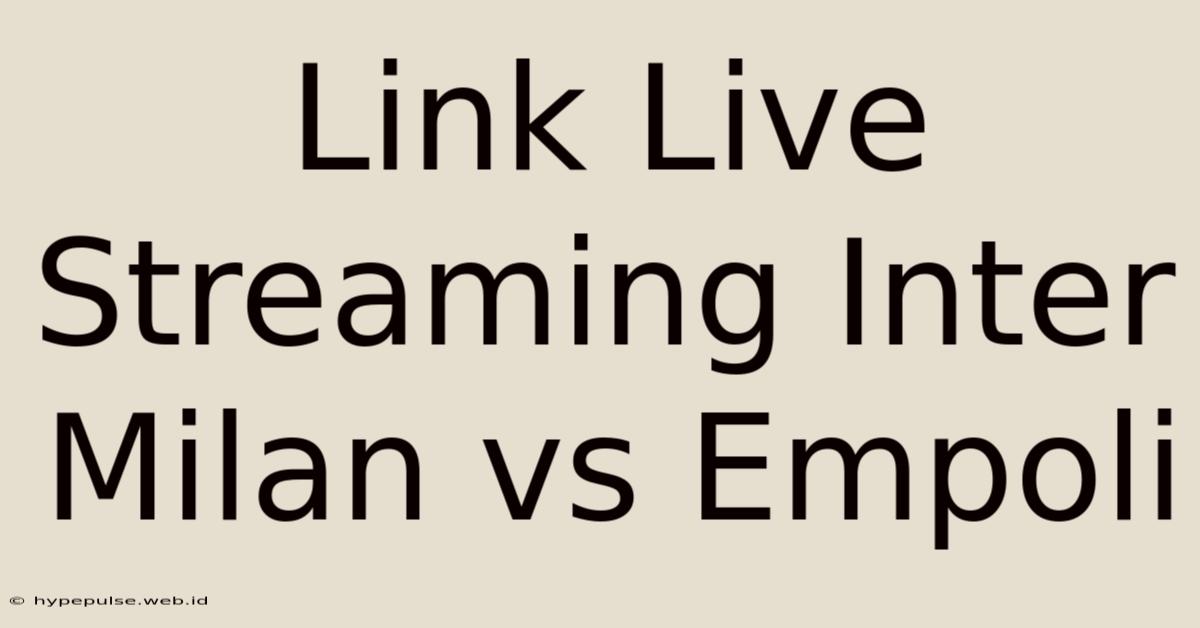 Link Live Streaming Inter Milan Vs Empoli