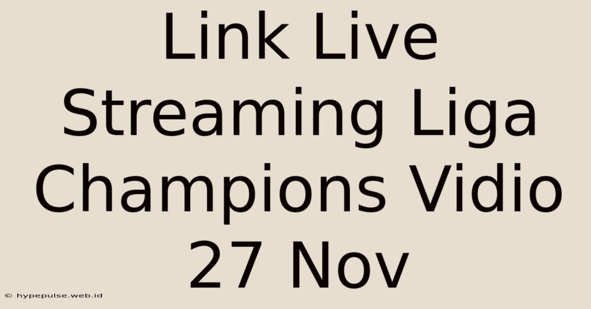 Link Live Streaming Liga Champions Vidio 27 Nov