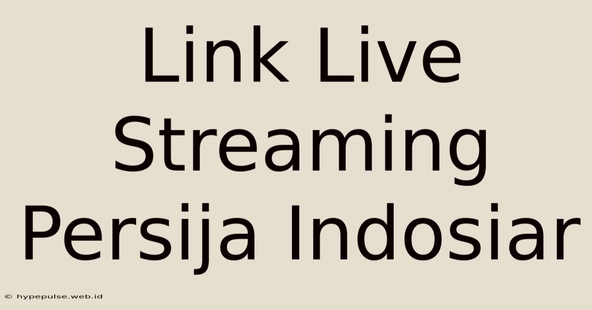 Link Live Streaming Persija Indosiar