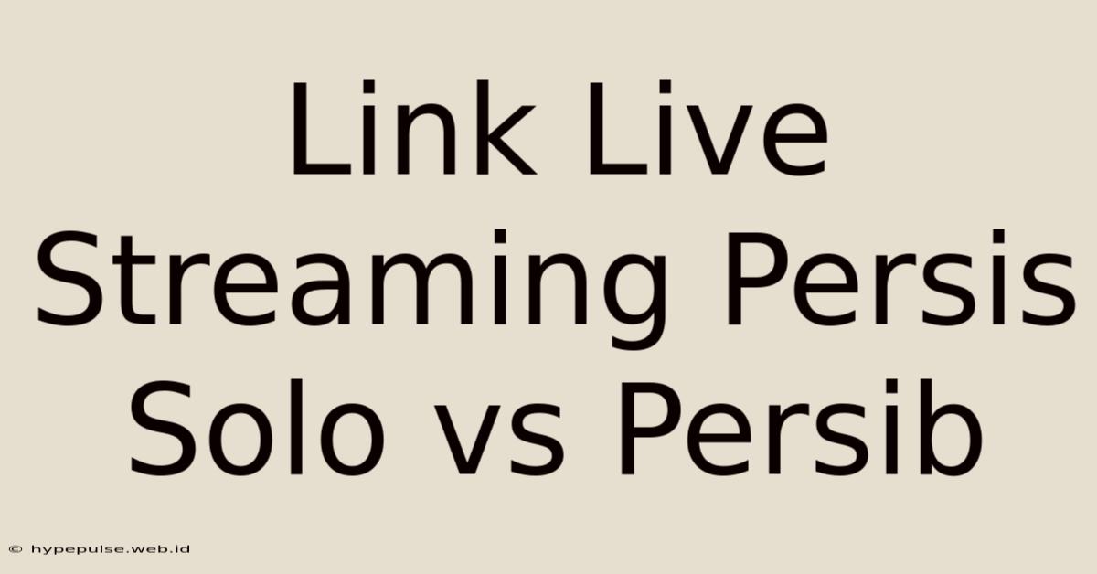 Link Live Streaming Persis Solo Vs Persib