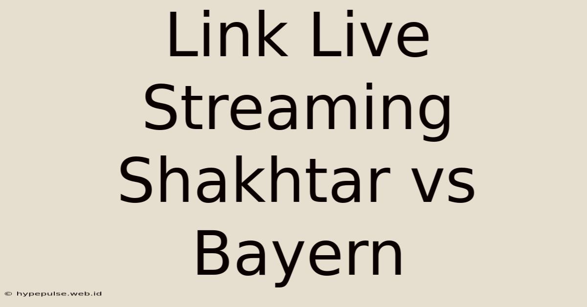 Link Live Streaming Shakhtar Vs Bayern