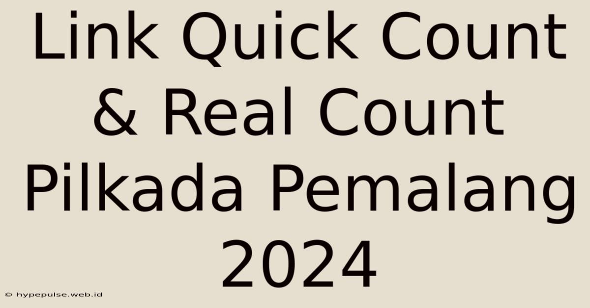 Link Quick Count & Real Count Pilkada Pemalang 2024