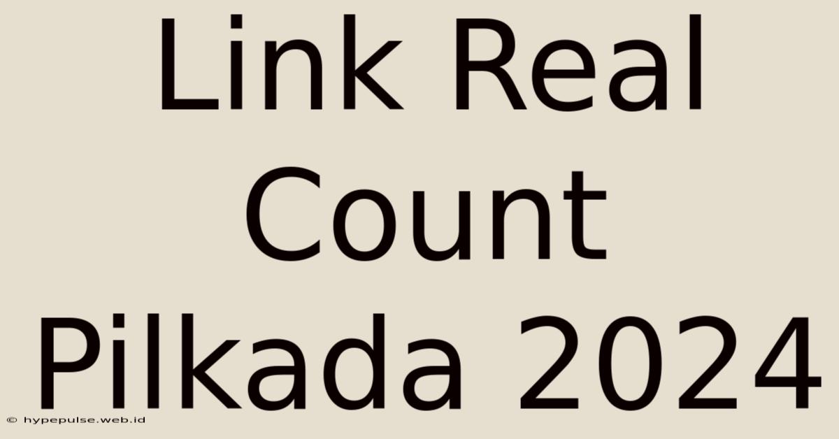 Link Real Count Pilkada 2024