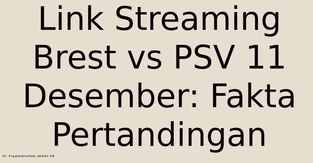 Link Streaming Brest Vs PSV 11 Desember: Fakta Pertandingan