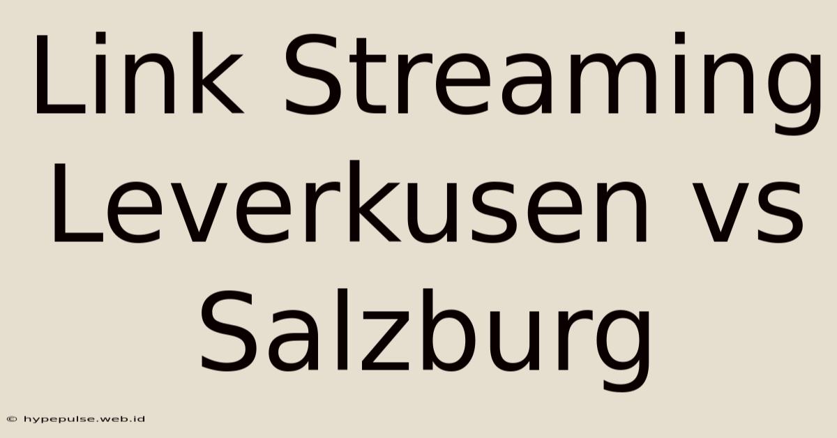 Link Streaming Leverkusen Vs Salzburg