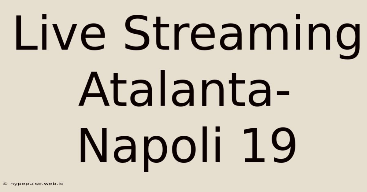 Live Streaming Atalanta-Napoli 19