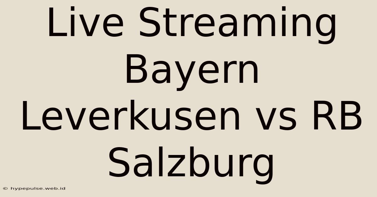 Live Streaming Bayern Leverkusen Vs RB Salzburg