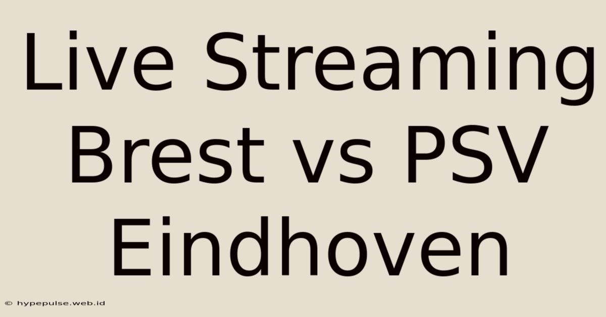 Live Streaming Brest Vs PSV Eindhoven