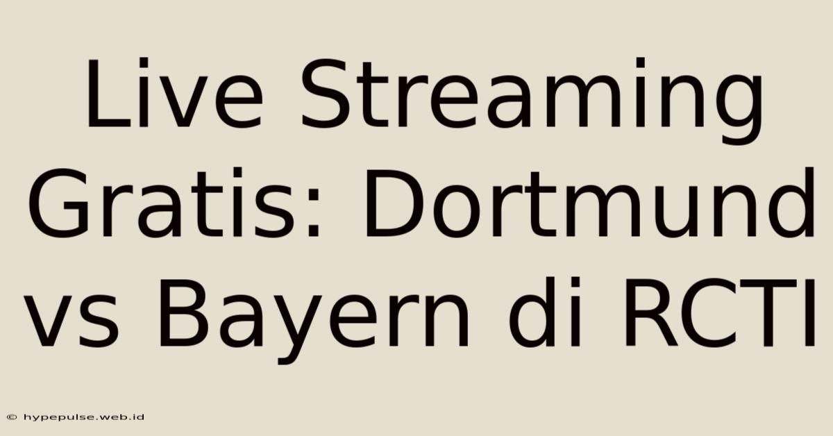 Live Streaming Gratis: Dortmund Vs Bayern Di RCTI