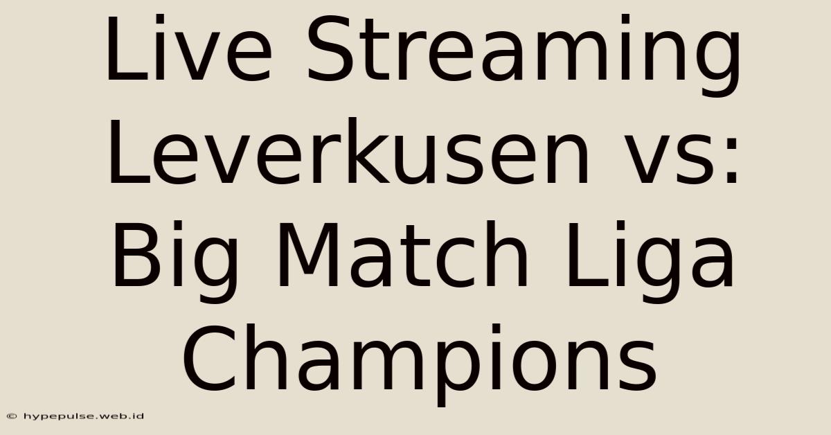 Live Streaming Leverkusen Vs: Big Match Liga Champions