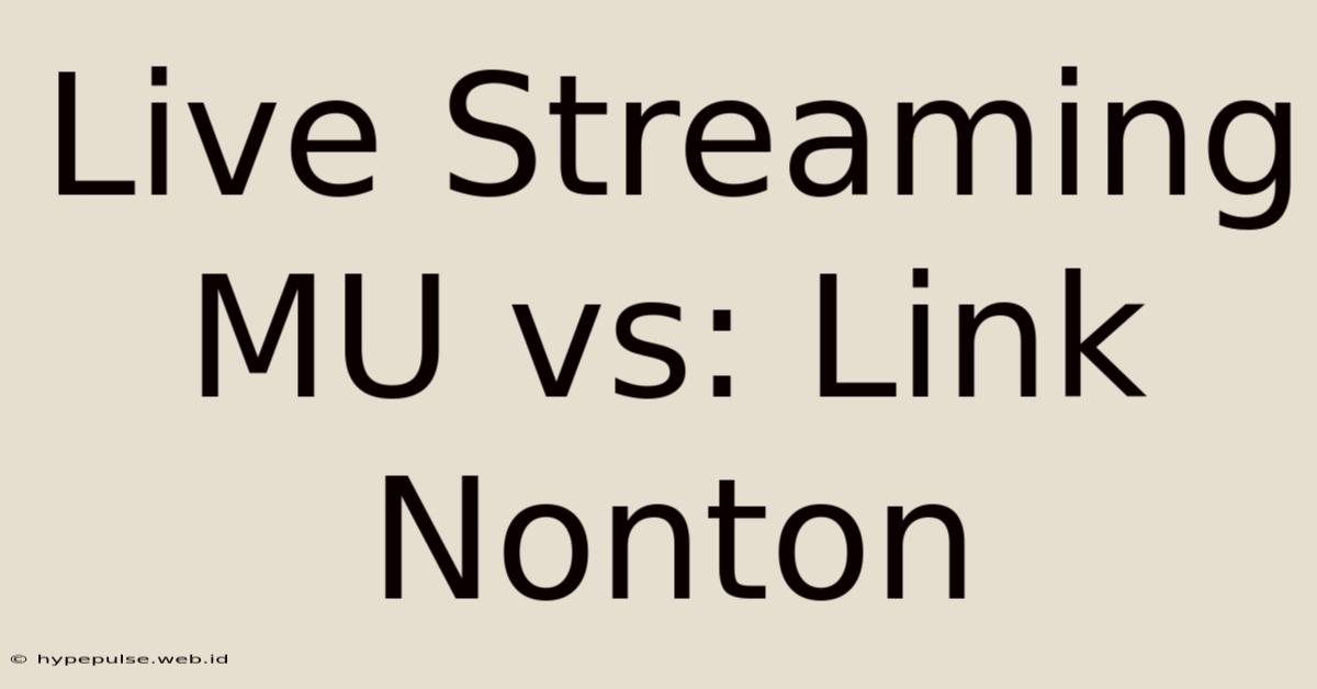 Live Streaming MU Vs: Link Nonton