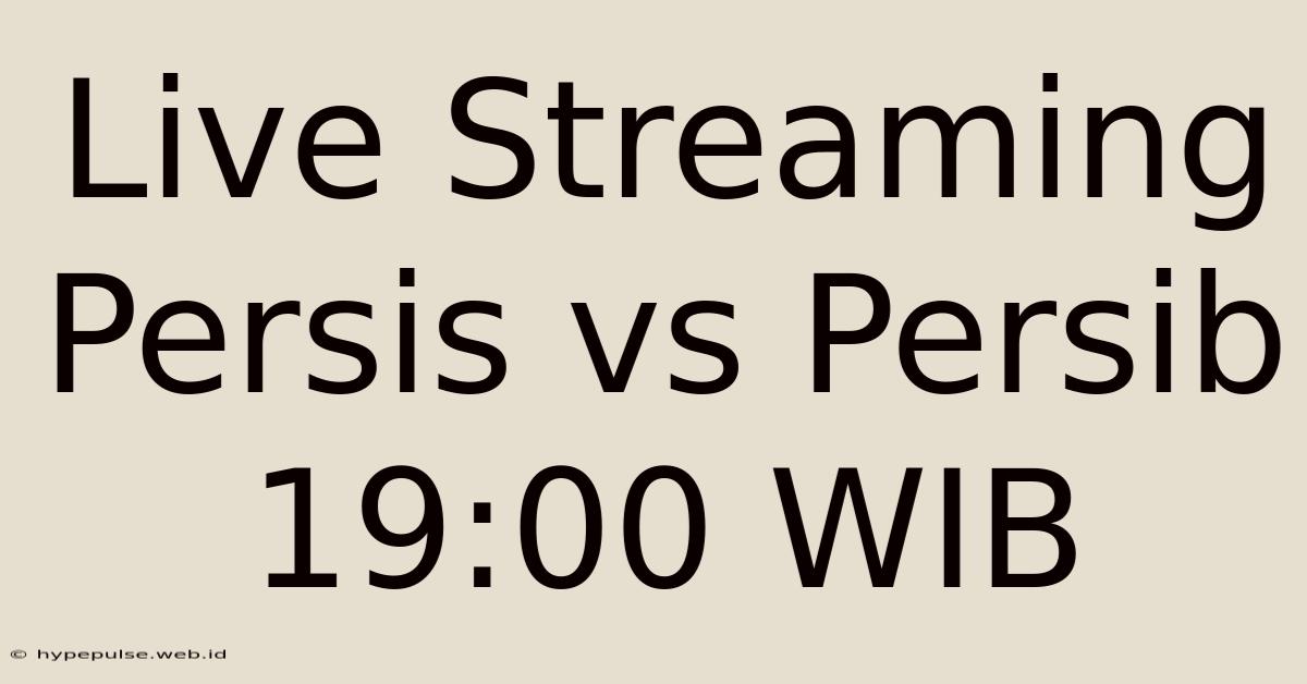 Live Streaming Persis Vs Persib 19:00 WIB