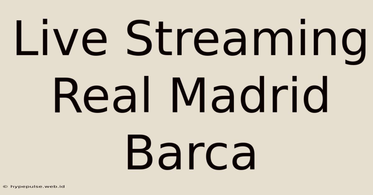 Live Streaming Real Madrid Barca