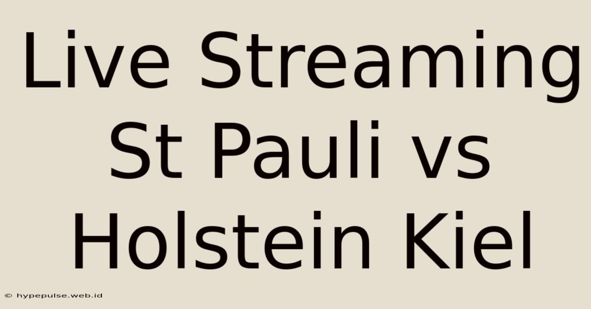 Live Streaming St Pauli Vs Holstein Kiel