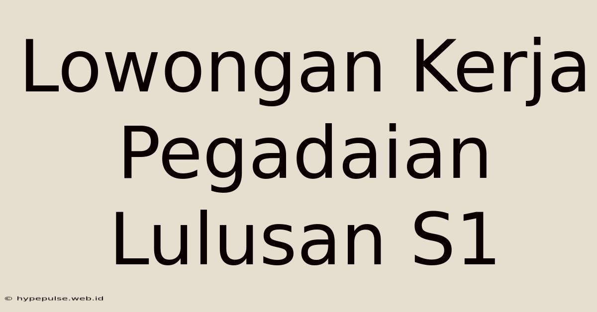 Lowongan Kerja Pegadaian Lulusan S1