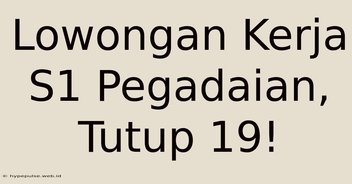 Lowongan Kerja S1 Pegadaian, Tutup 19!