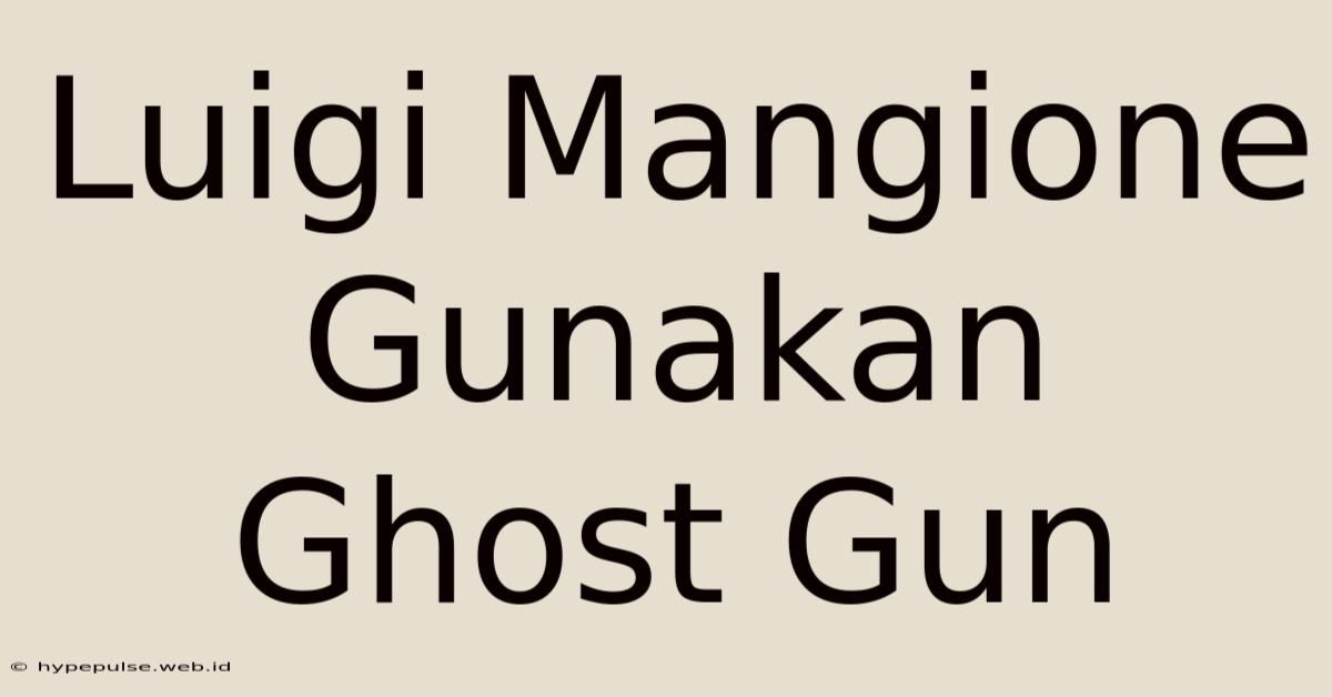 Luigi Mangione Gunakan Ghost Gun