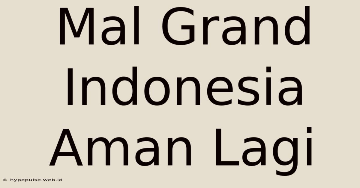 Mal Grand Indonesia Aman Lagi