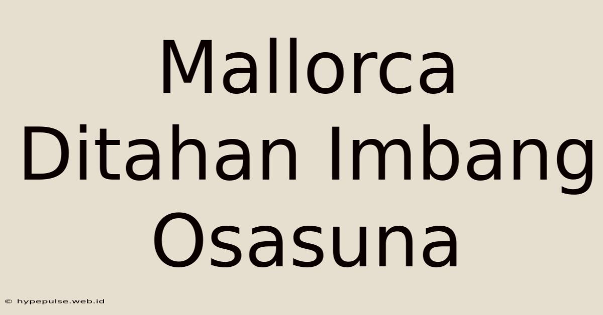 Mallorca Ditahan Imbang Osasuna