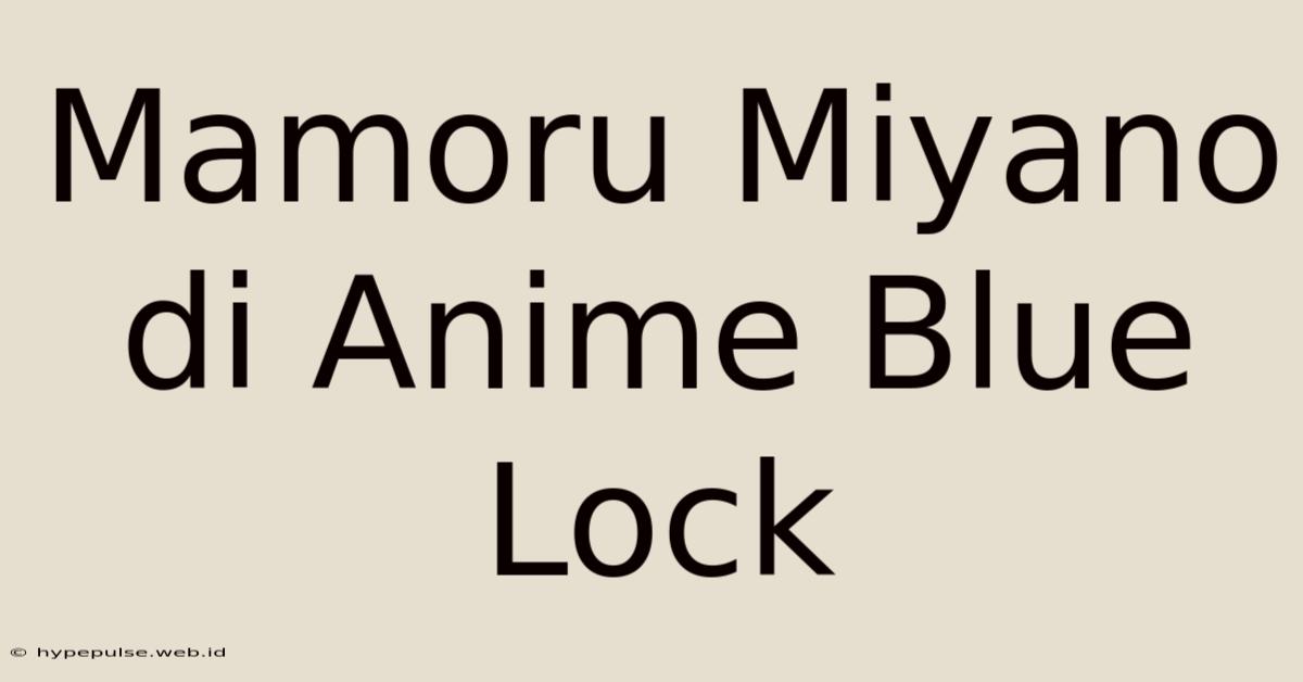 Mamoru Miyano Di Anime Blue Lock