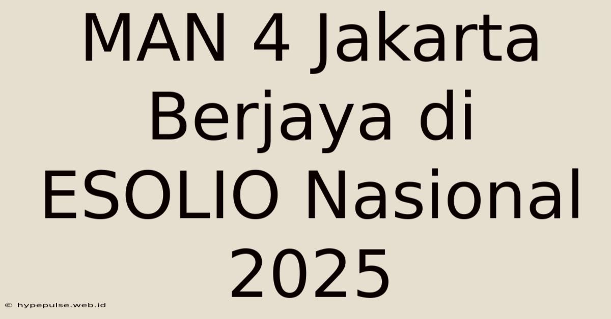 MAN 4 Jakarta Berjaya Di ESOLIO Nasional 2025