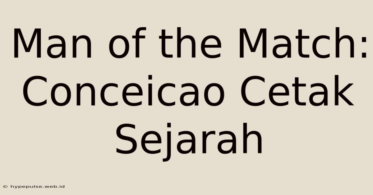 Man Of The Match:  Conceicao Cetak Sejarah