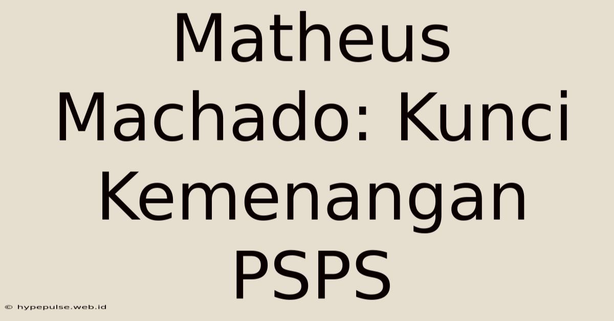 Matheus Machado: Kunci Kemenangan PSPS