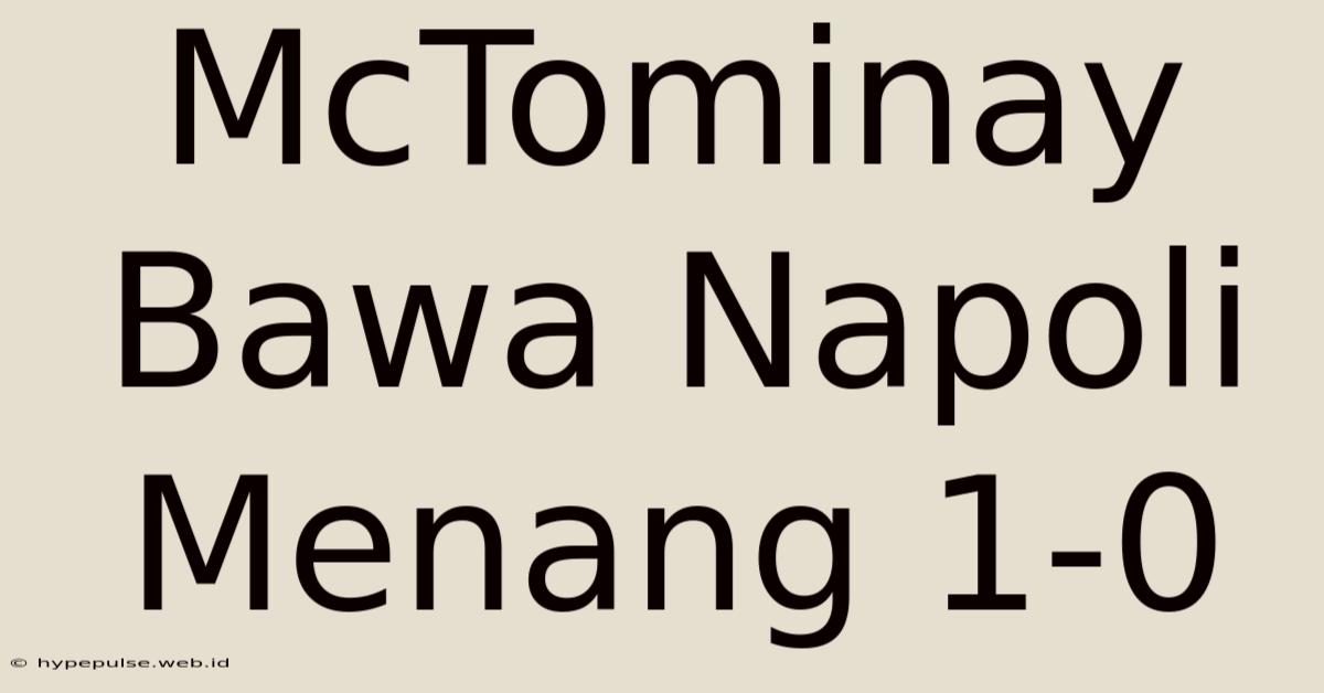 McTominay Bawa Napoli Menang 1-0