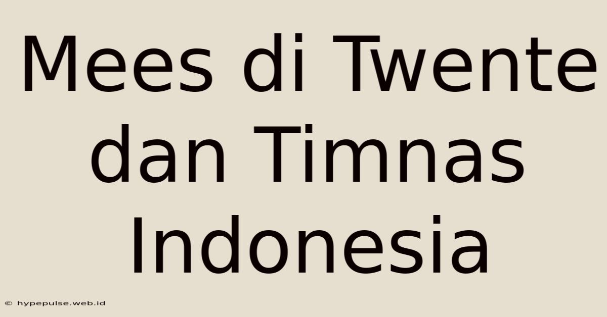 Mees Di Twente Dan Timnas Indonesia