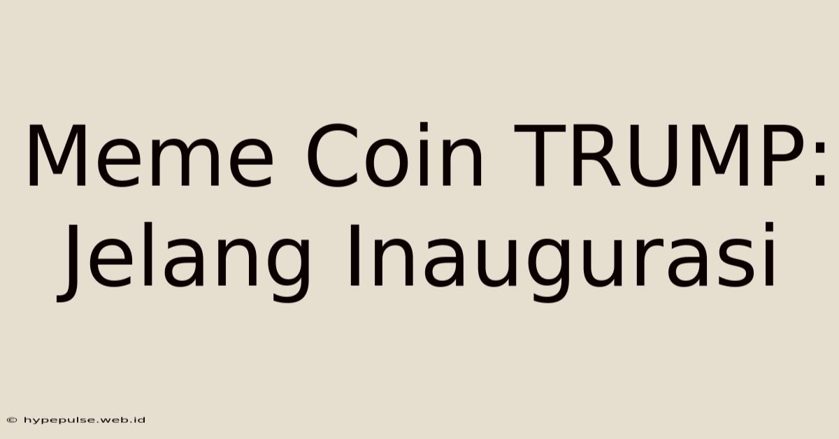 Meme Coin TRUMP: Jelang Inaugurasi