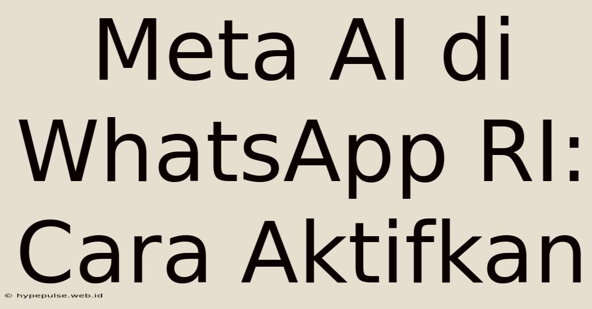 Meta AI Di WhatsApp RI: Cara Aktifkan