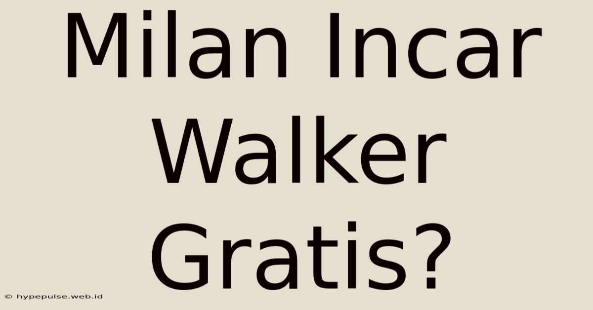 Milan Incar Walker Gratis?