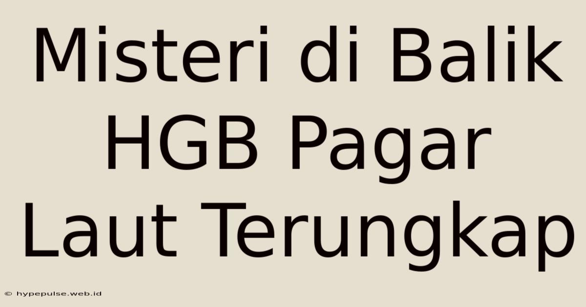 Misteri Di Balik HGB Pagar Laut Terungkap